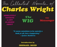 KNYGA Wright Charles Undifferentiated Collected Novels of Charles Wright
