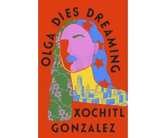 KNYGA Xochitl Gonzalez Olga Dies Dreaming