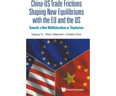 KNYGA Xugang Yu China-us Trade Frictions Shaping New Equilibriums With The Eu And The Us: Towards A New Multilateralism Or Tripolarism