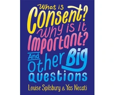 KNYGA Yas Necati What is Consent? Why is it Important? And Other Big Questions