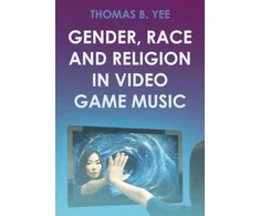 KNYGA YEE Gender, Race and Religion in Video Game Music