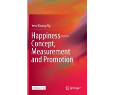 KNYGA Yew Kwang Ng Happiness—Concept, Measurement and Promotion