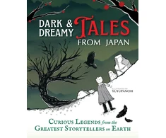 KNYGA Yuyupanchi Dark &amp; Dreamy Tales from Japan : Curious Legends from the Greatest Storytellers on Earth