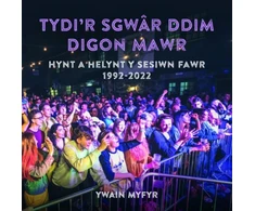 KNYGA Ywain Myfyr Tydi'r Sgwar Ddim Digon Mawr - Hynt a Helynt y Sesiwn Fawr 1992-2022