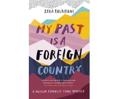 KNYGA Zeba Talkhani My Past Is a Foreign Country: A Muslim feminist finds herself