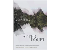 KNYGA A J Swoboda After Doubt – How to Question Your Faith without Losing It