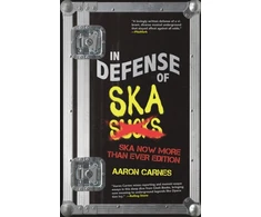 KNYGA Aaron Carnes In Defense of Ska: The Ultimate &amp; Expanded Edition