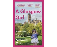 KNYGA Aasmah Mir Glasgow Girl, A memoir of growing up and finding your voice