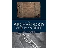 KNYGA Parker Archaeology of Roman York