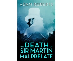 KNYGA Adam Roberts Death of Sir Martin Malprelate