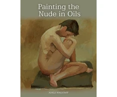 KNYGA Adele Wagstaff Painting the Nude in Oils