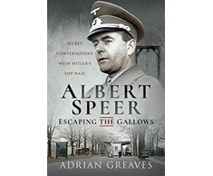 KNYGA Adrian Greaves Albert Speer - Escaping the Gallows
