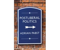 KNYGA Adrian Pabst Postliberal Politics