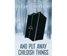 KNYGA Adrian Tchaikovsky And Put Away Childish Things