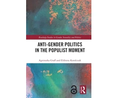 KNYGA Agnieszka Graff Anti-Gender Politics in the Populist Moment
