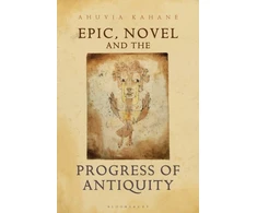 KNYGA Ahuvia Kahane Epic, Novel and the Progress of Antiquity