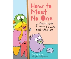 KNYGA Ainsley Drew How to Meet No One, An Introvert’s Guide to Surviving a World Filled with People