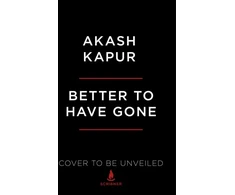KNYGA Akash Kapur Better to Have Gone