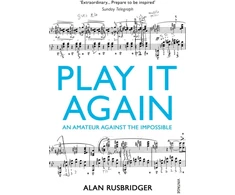 KNYGA Alan Rusbridger Play It Again, An Amateur Against The Impossible
