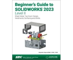 KNYGA Alejandro Reyes Beginner's Guide to SOLIDWORKS 2023 - Level II