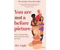 KNYGA Alex Light You Are Not a Before Picture, How to Finally Make Peace with Your Body, for Good
