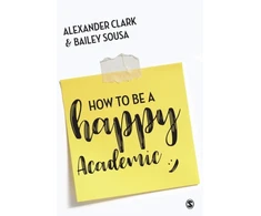 KNYGA Alexander Clark How to Be a Happy Academic