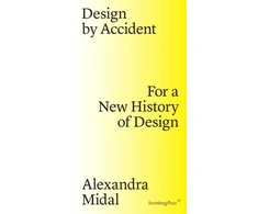 KNYGA Alexandra Midal Design by Accident – For a New History of Design