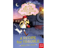 KNYGA Todd Taylor Sarah Alice Eclair, Spy Extraordinaire! A Recipe for Trouble