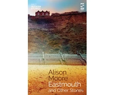 KNYGA Alison Moore Eastmouth and Other Stories