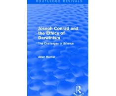 KNYGA Allan Hunter Joseph Conrad and the Ethics of Darwinism (Routledge Revivals)