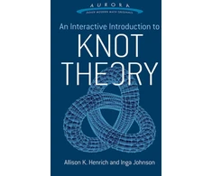 KNYGA Allison K Henrich An Interactive Introduction to Knot Theory