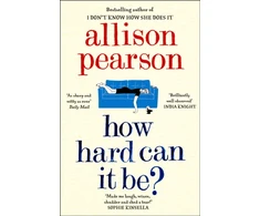 KNYGA Allison Pearson How Hard Can It Be?