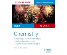 KNYGA Alyn G Mcfarland CCEA A2 Unit 2 Chemistry Student Guide: Analytical, Transition Metals, Electrochemistry and Organic Nitrogen Chemistry