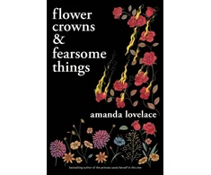 KNYGA Amanda Lovelace Flower Crowns and Fearsome Things