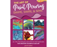 KNYGA Amanda Vanever Art of Paint Pouring: Swipe, Swirl &amp; Spin