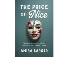 KNYGA Amira Barger Price of Nice, Why Comfort Keeps Us Stuck and 4 Actions for Real Change