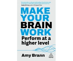 KNYGA Amy Brann Make Your Brain Work, Perform at a Higher Level
