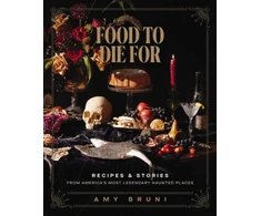 KNYGA Amy Bruni Food to Die For, Recipes and Stories from America's Most Legendary Haunted Places (A Spooky Paranormal Cookbook with Delightfully Creepy Meals, Eerie Destinations, and Spine-Tingling Ghost Tales)