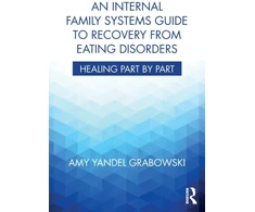 KNYGA Amy Yandel Grabowski An Internal Family Systems Guide to Recovery from Eating Disorders