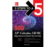 KNYGA Anaxos Inc 5 Steps to a 5: 500 AP Calculus AB/BC Questions to Know by Test Day, Fourth Edition