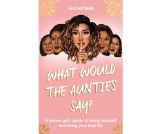 KNYGA Anchal Seda What Would the Aunties Say?