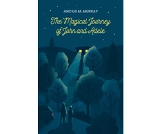 KNYGA Ancius M Murray Magical Journey of John and Adele