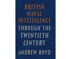 KNYGA Andrew Boyd British Naval Intelligence through the Twentieth Century