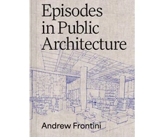 KNYGA Andrew Frontini Episodes in Public Architecture