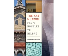 KNYGA Andrew Mcclellan Art Museum from Boullee to Bilbao