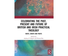 KNYGA Andrew P Rogers Celebrating the Past, Present and Future of British and Irish Practical Theology