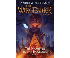 KNYGA Andrew Peterson Monster in the Hollows, (Wingfeather Series 3)