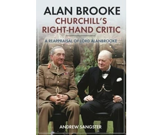 KNYGA Andrew Sangster Alan Brooke: Churchill's Right-Hand Critic