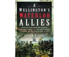 KNYGA Andrew W Field Wellington's Waterloo Allies