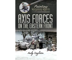 KNYGA Andy Singleton Painting Wargaming Figures: Axis Forces on the Eastern Front
